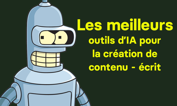 Les meilleurs outils d'IA pour la création de contenu - écrit