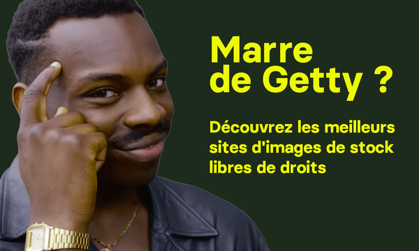 Marre de Getty ? Découvrez les meilleurs sites d'images de stock libres de droits