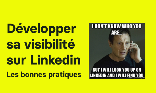 Développer sa visibilité sur Linkedin : les bonnes pratiques