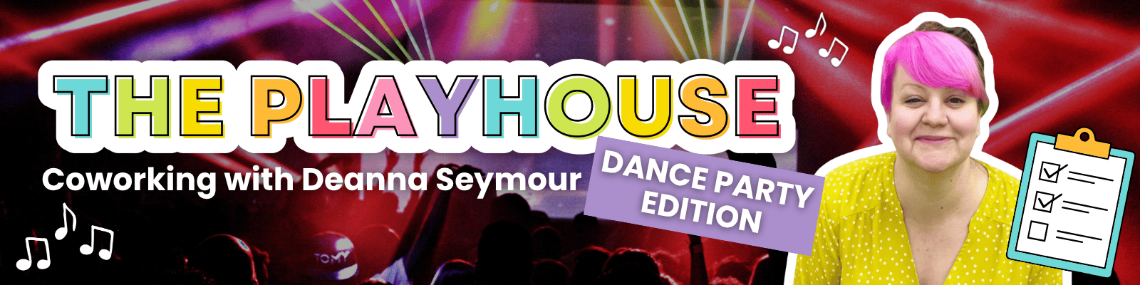 Banner reading The Playhouse Coworking with Deanna Seymour, Dance Party Edition, with Deanna smiling next to a checklist clipboard against a colorful concert lights background.