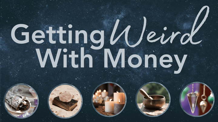 Starry background with the words "Getting Weird With Money" and some sage, tarot cards, candles, sound bowl, and a pendulum
