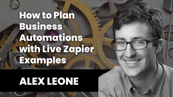 Black and white portrait of Alex Leone beside the title “How to Plan Business Automations with Live Zapier Examples”