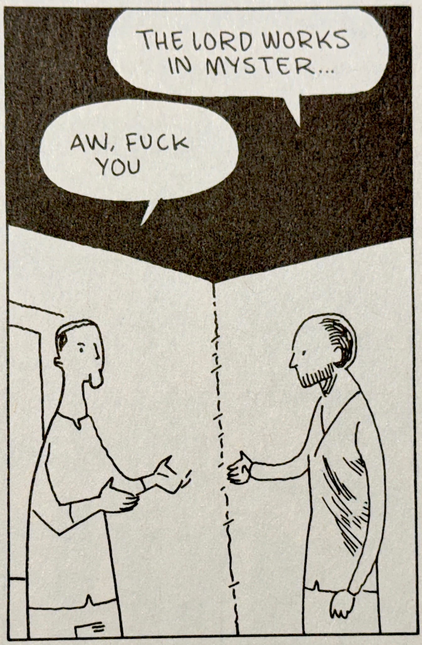A comics panel. Black and white, minimal drawing. Two biblical characters talking talking. One says "The Lord works in myster..." and the other cuts him off, saying, "Aw, fuck you."
