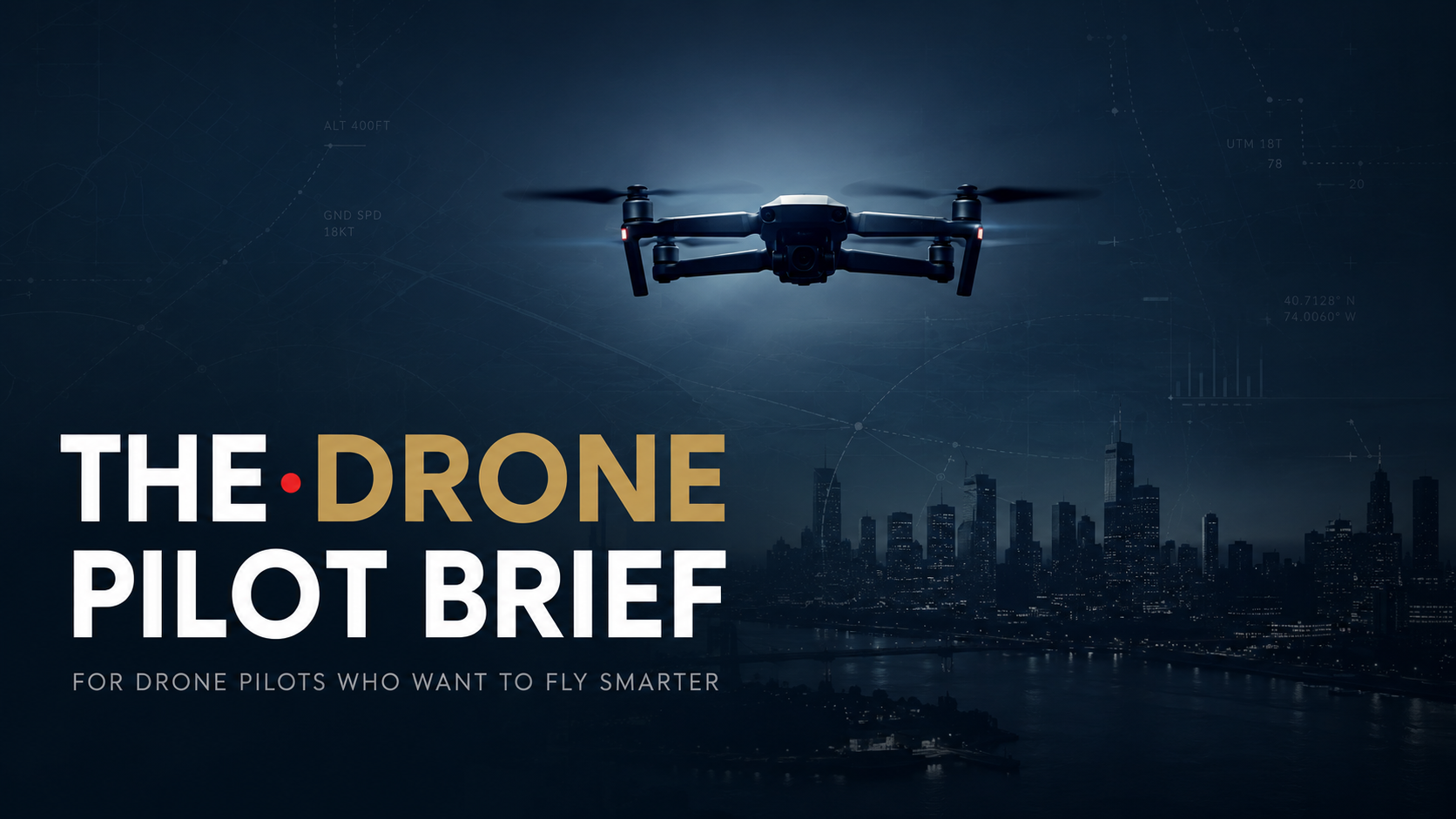 The Drone Pilot Brief- Fly Smarter, Stay Safe, Get Ahead.