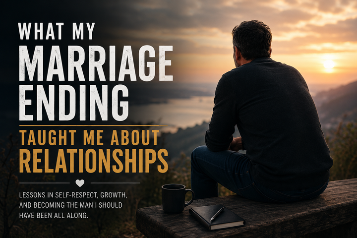 What My Marriage Ending Taught Me About Relationships