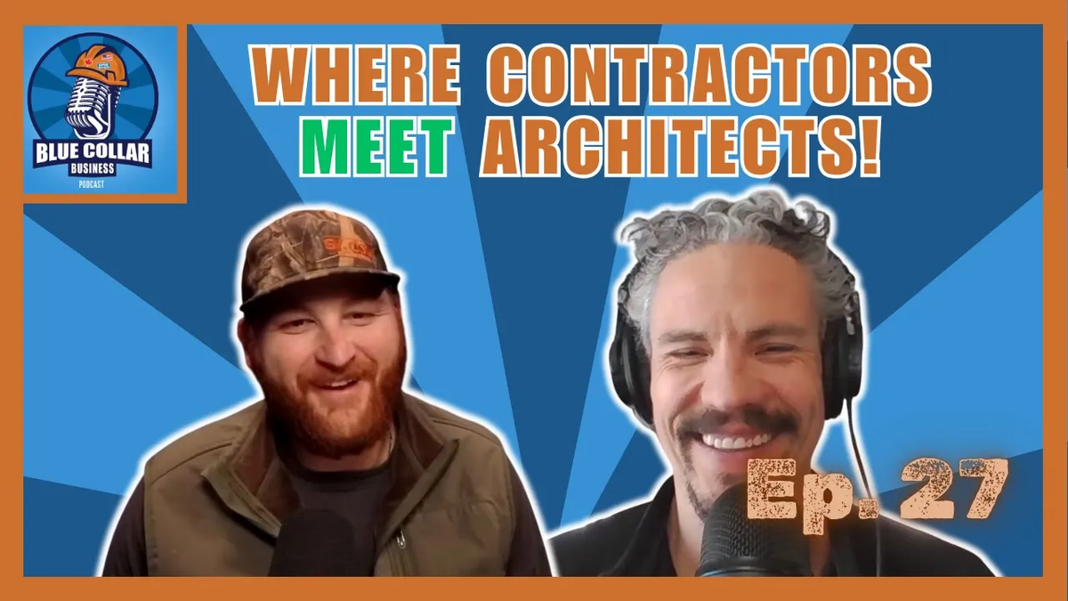 Ep. 27 - Bridging the Contractor-Architect Gap