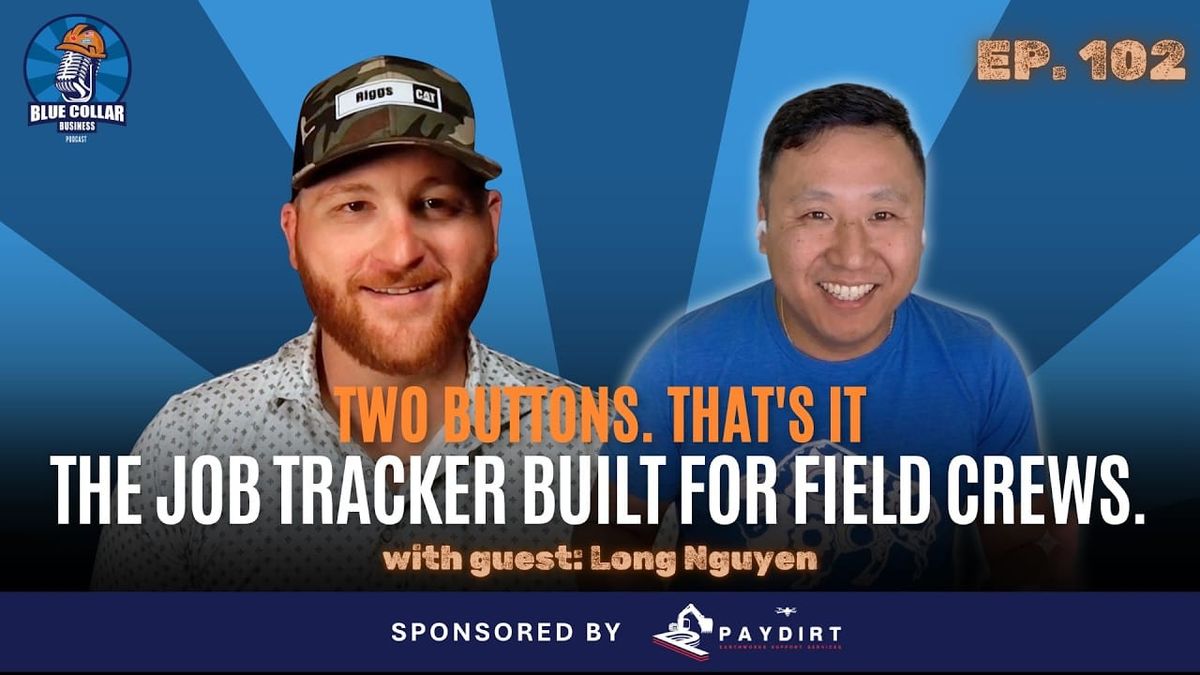Ep. 102 - Ditch the Whiteboard: Simple Tracking for Dirt Crews with Long Nguyen