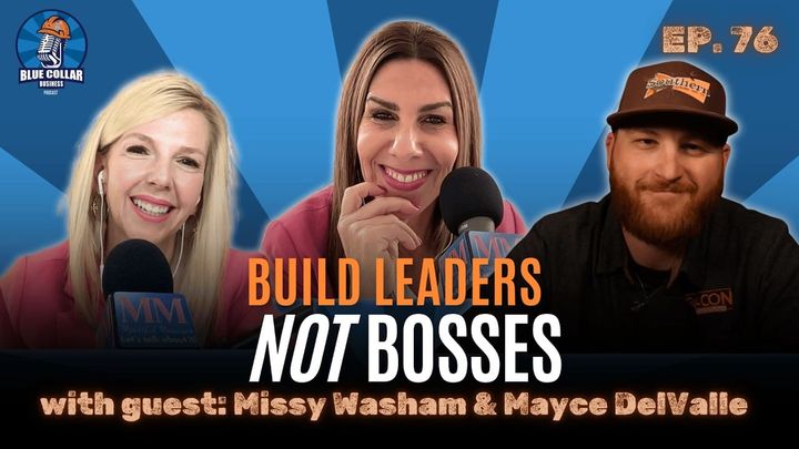Ep. 76 - Empower, Don’t Exhaust: Fixing Leadership at the Core With Missy Washam and Mayce DelValle