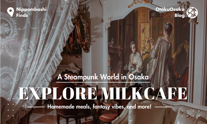 A timeless café escape inside a steampunk fantasy; Milkcafe, Osaka Nippombashi
