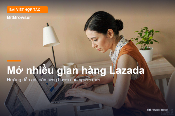 Mở nhiều gian hàng Lazada cần chuẩn bị những gì để vận hành tuân thủ?