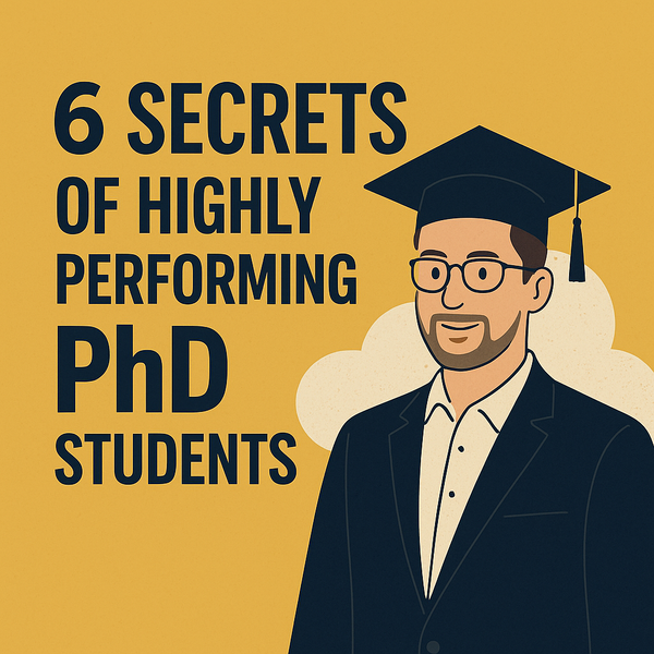 6 Secrets of Highly Performing PhD Students (That No One Talks About)