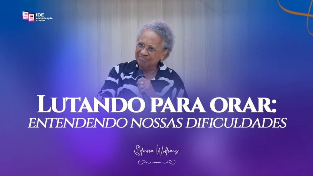 Missionária Edmeia Williams diz que oração perseverante move os céus e vence o atraso da resposta imagem do post