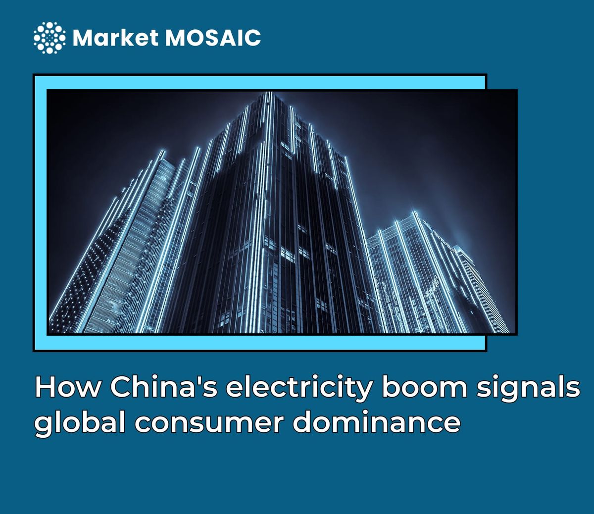 How China's electricity boom signals global consumer dominance