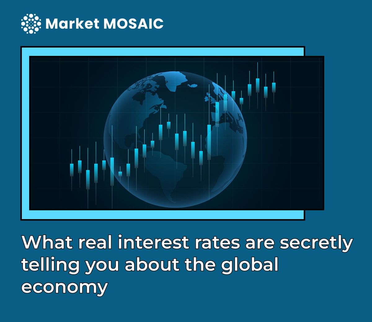 What real interest rates are secretly telling you about the global economy