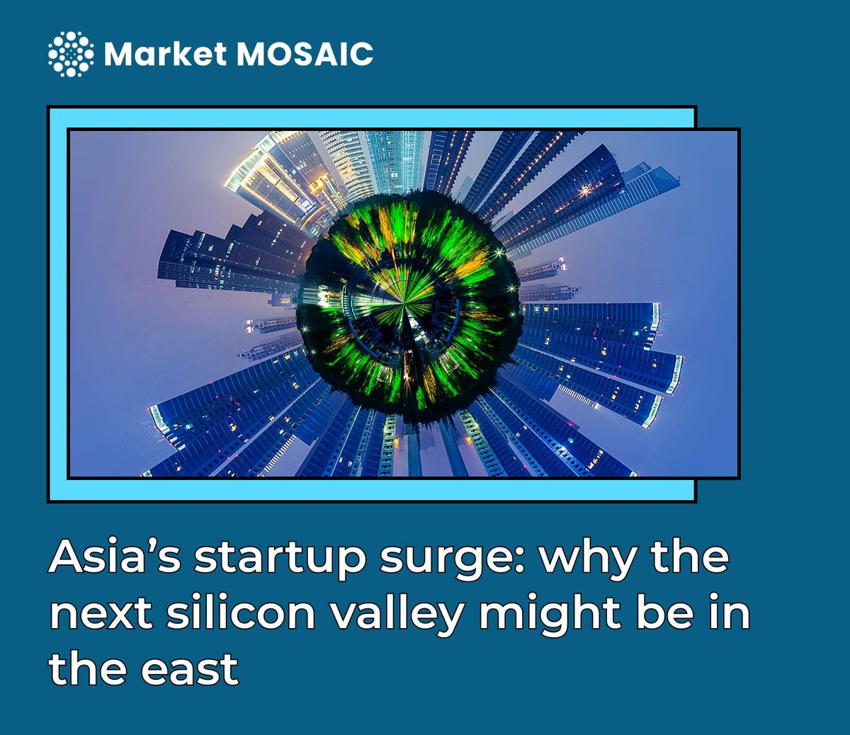 Asia’s startup surge: why the next silicon valley might be in the east