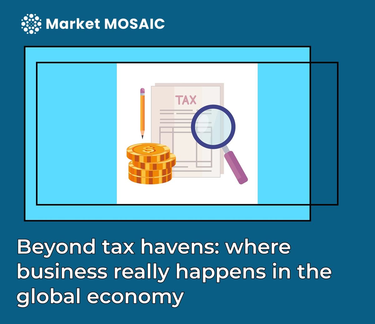 Beyond tax havens: where business really happens in the global economy