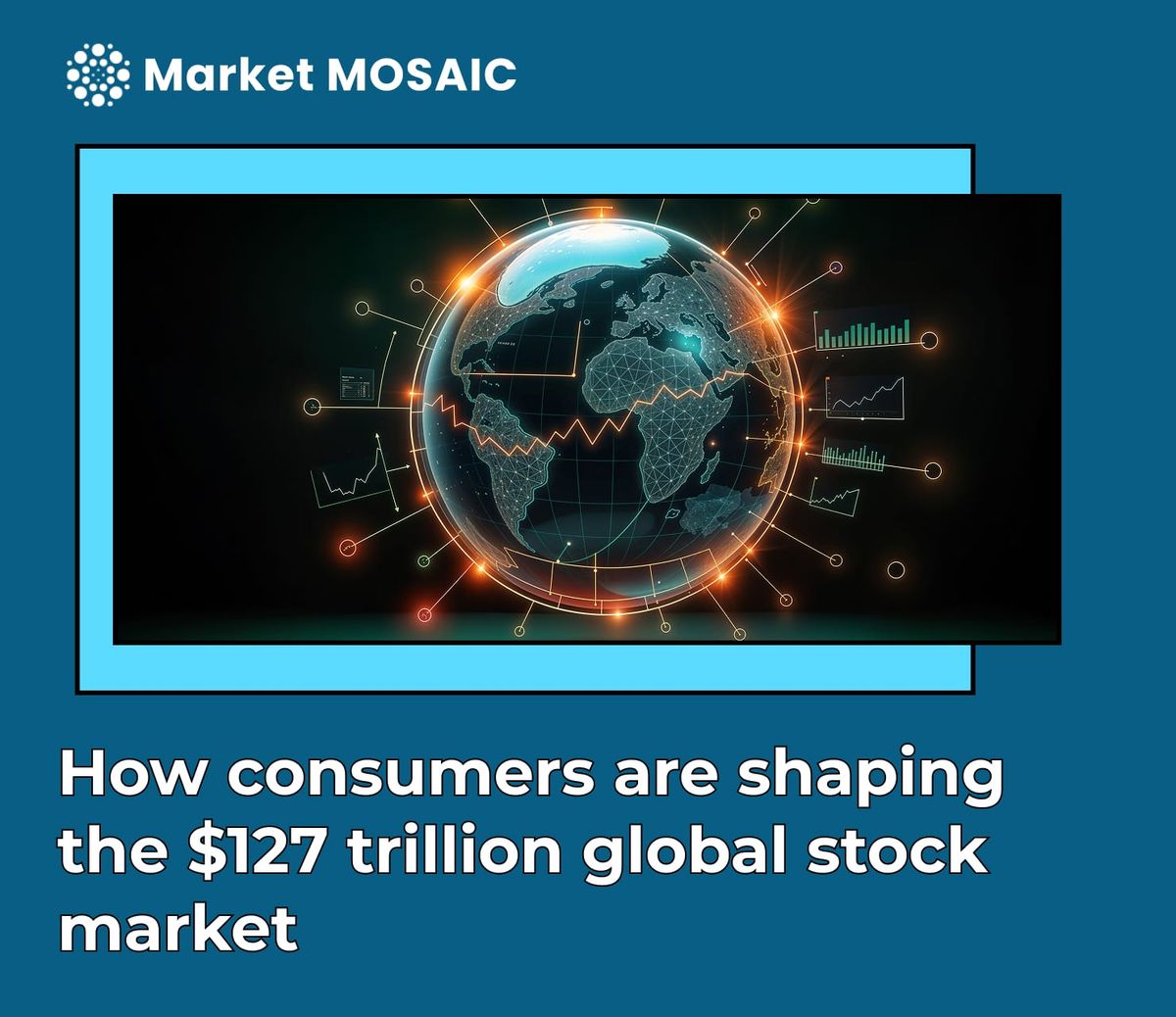 How consumers are shaping the $127 trillion global stock market