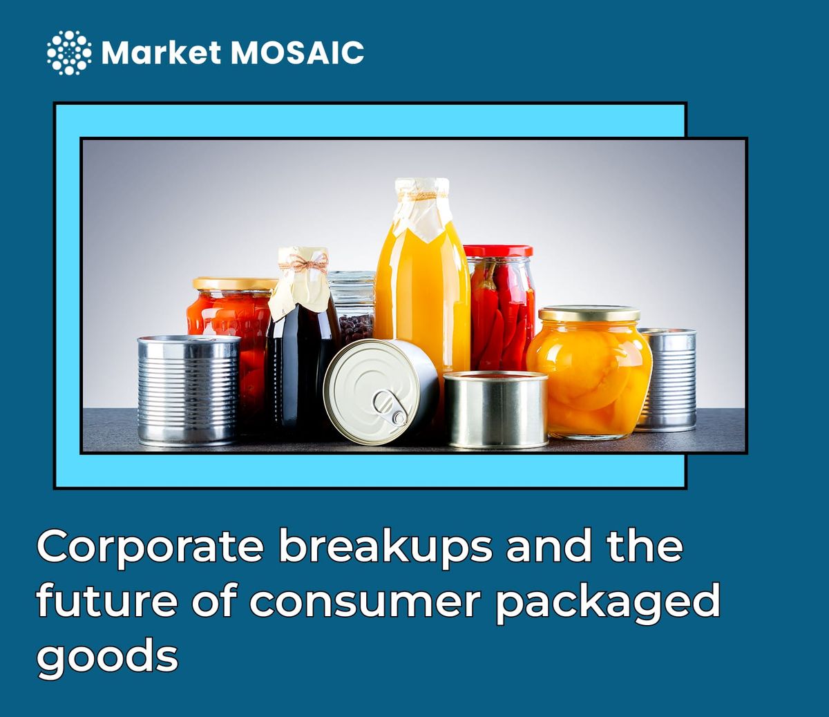 Corporate breakups and the future of consumer packaged goods