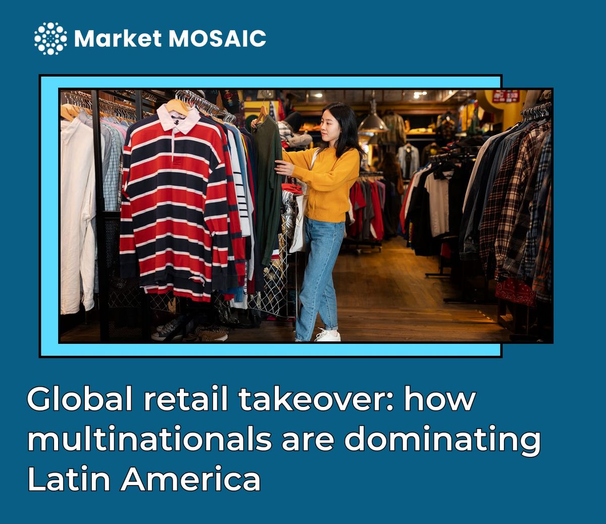 Global retail takeover: how multinationals are dominating Latin America