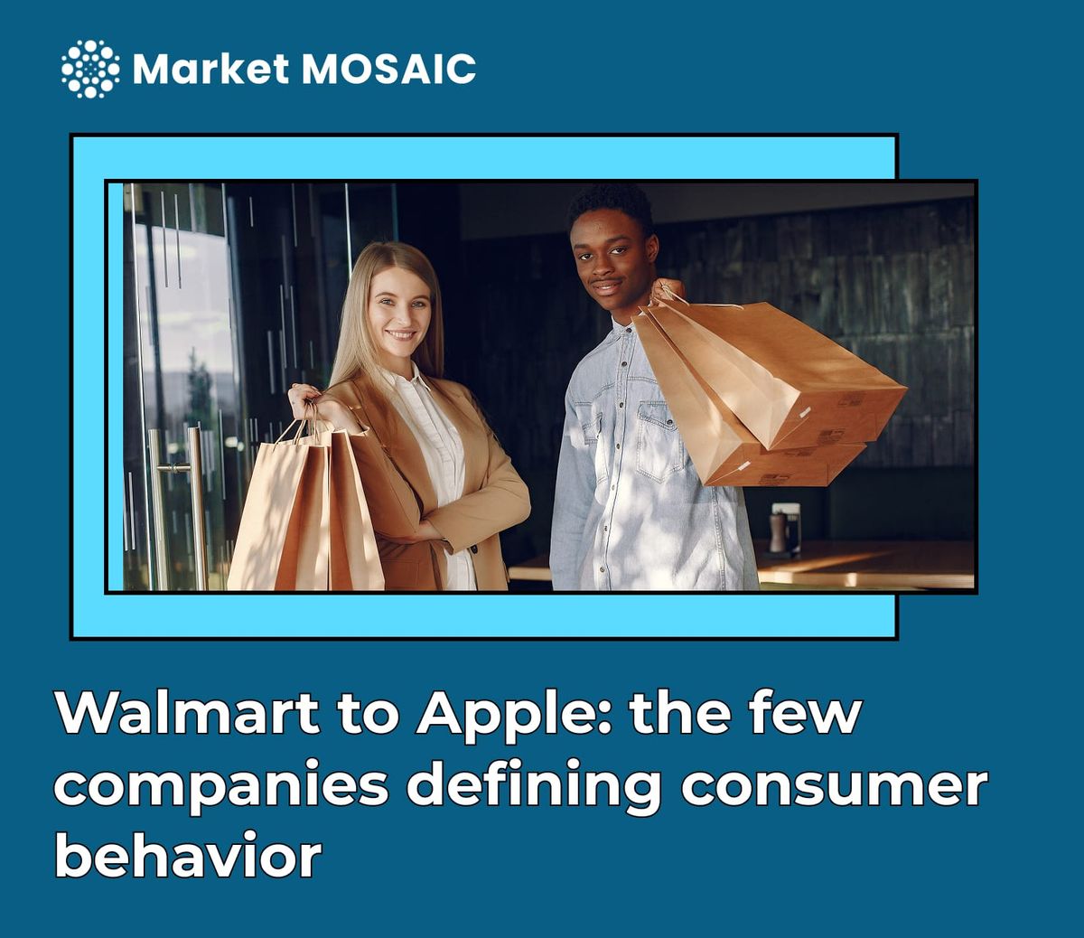 Walmart to Apple: the few companies defining consumer behavior