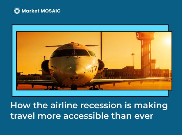 How the airline recession is making travel more accessible than ever