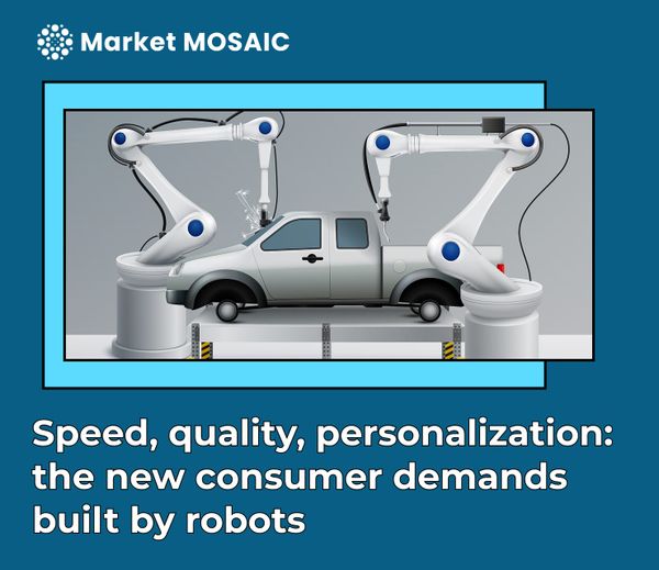 Speed, quality, personalization: the new consumer demands built by robots