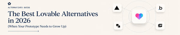 The Best Lovable Alternatives in 2026 (When Your Prototype Needs to Launch)
