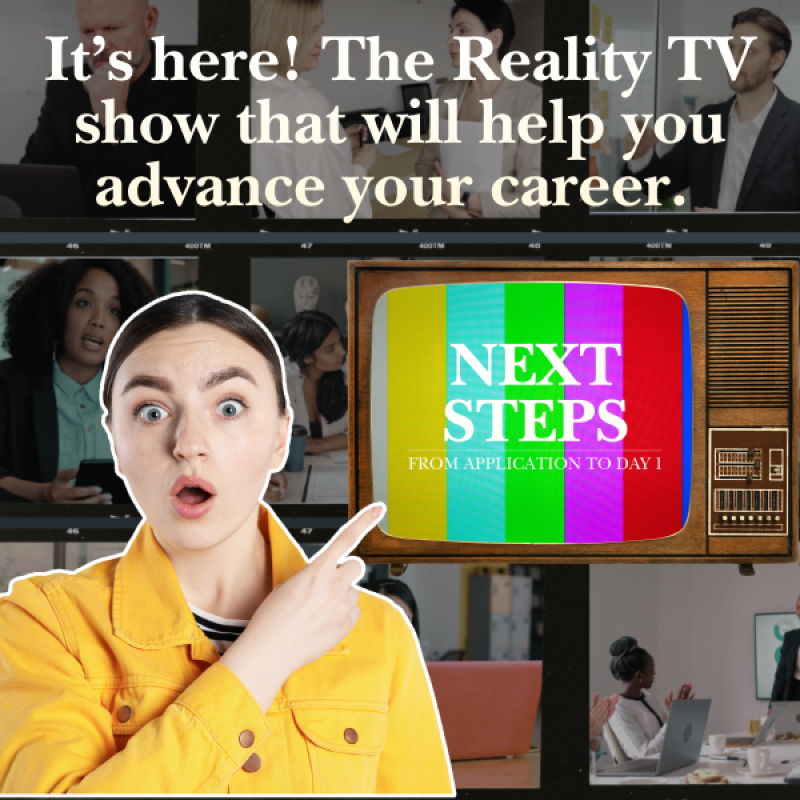 It's here! The Reality TV show that will help you advance your career.