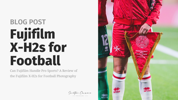 Fujifilm X-H2s for Football: A Photographer's Real-World Review