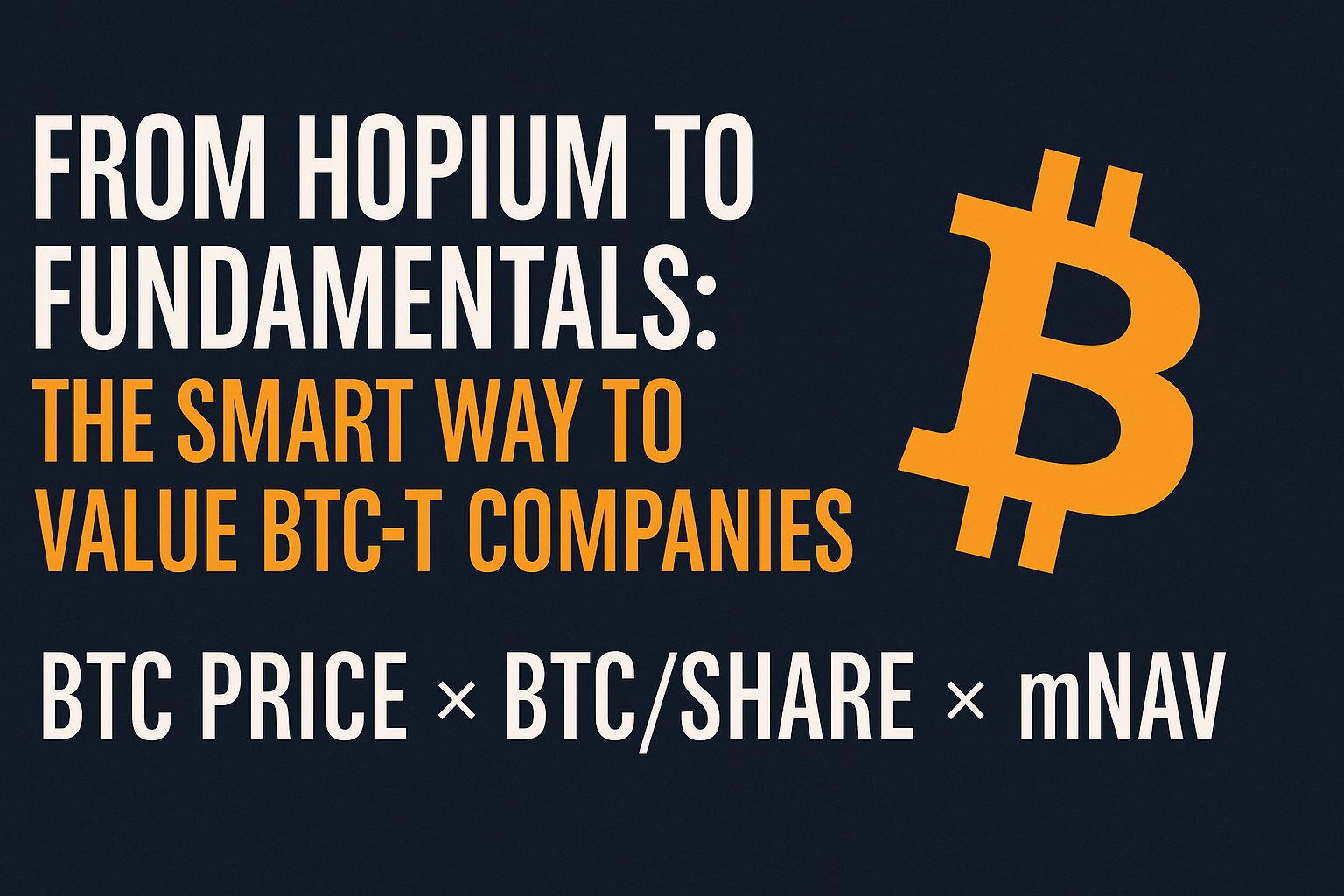 From Hopium to Fundamentals: The Smart Way to Value BTC Treasury Companies