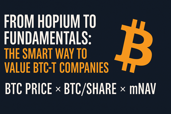 From Hopium to Fundamentals: The Smart Way to Value BTC Treasury Companies