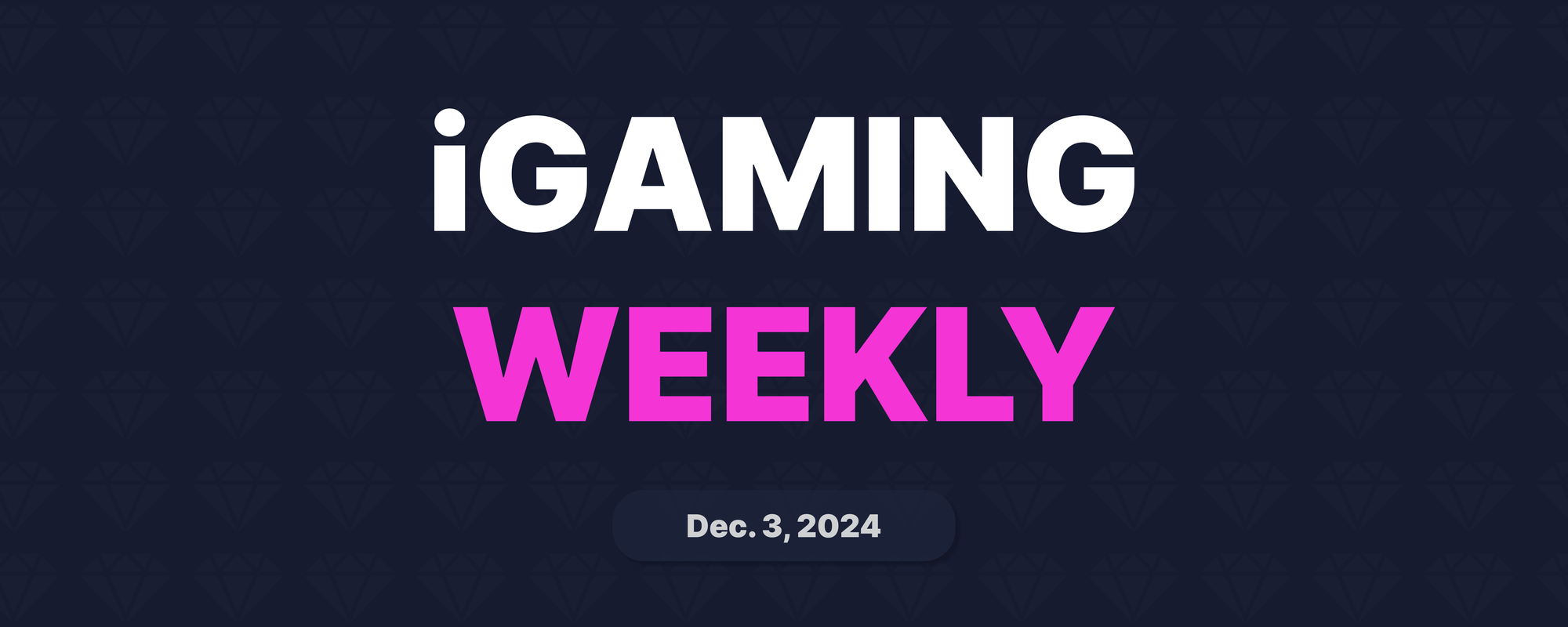 iGaming Weekly | Dec. 3, 2024