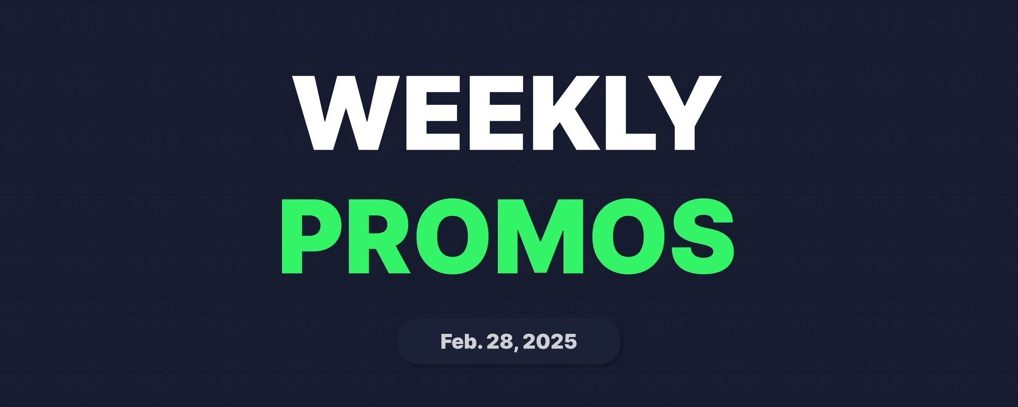 Weekly Promos | Feb. 28, 2025