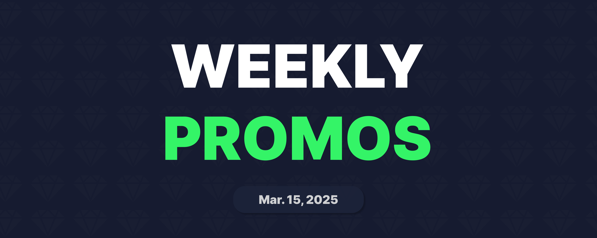 Weekly Promos | Mar. 15, 2025