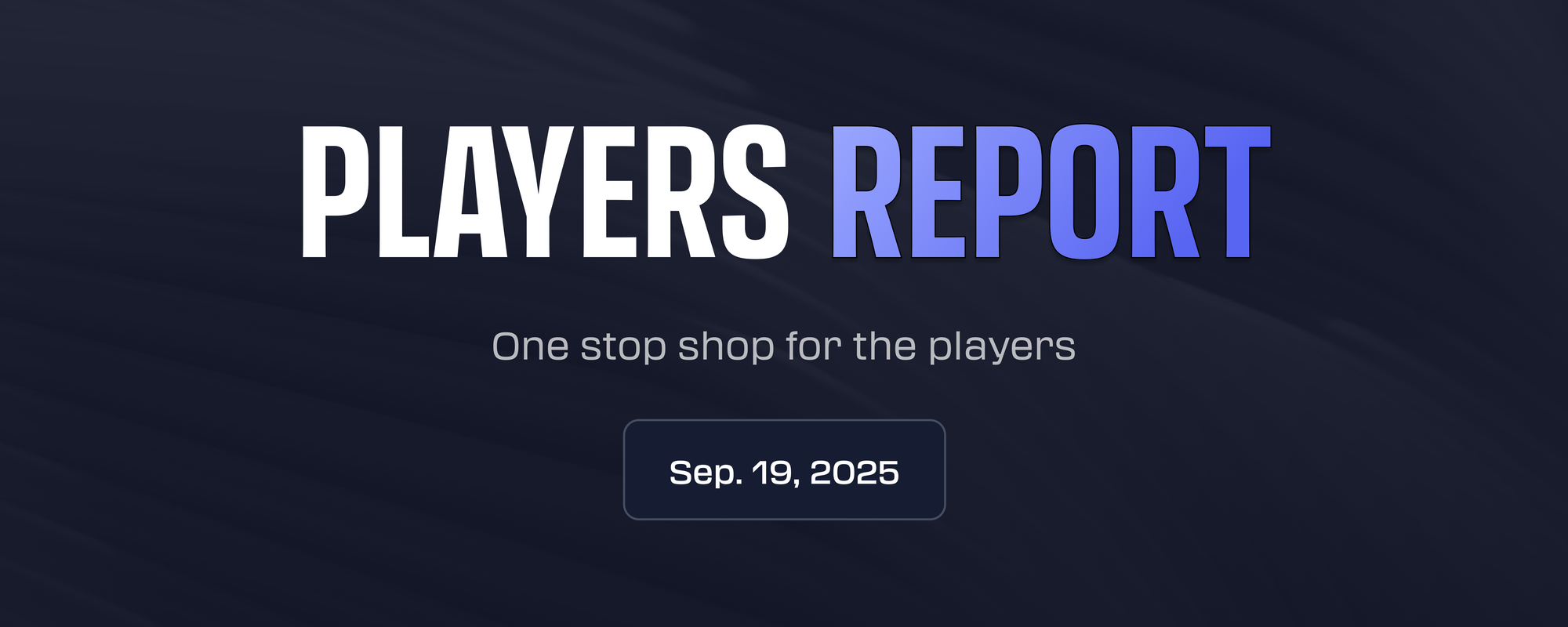 Players Report | Sep. 19, 2025