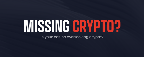 Is your casino overlooking crypto?