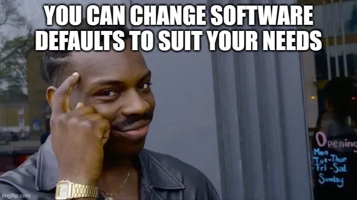 You can change your defaults