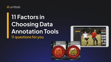 11 Factors in Choosing Data Annotation Tools