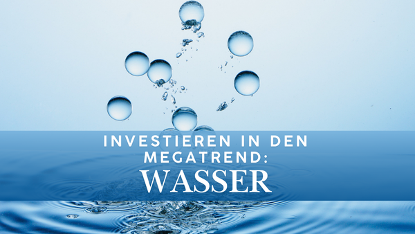 Investieren in den Megatrend: Wasser