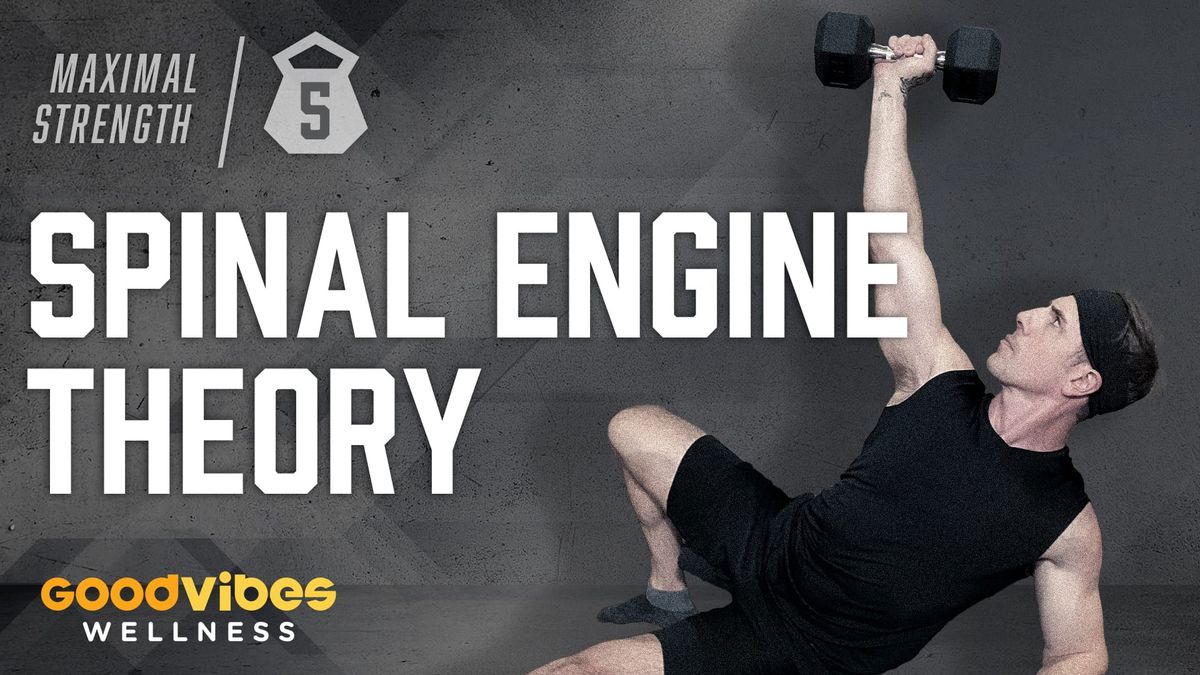 Maximal Strength #5 - Spinal Engine Theory