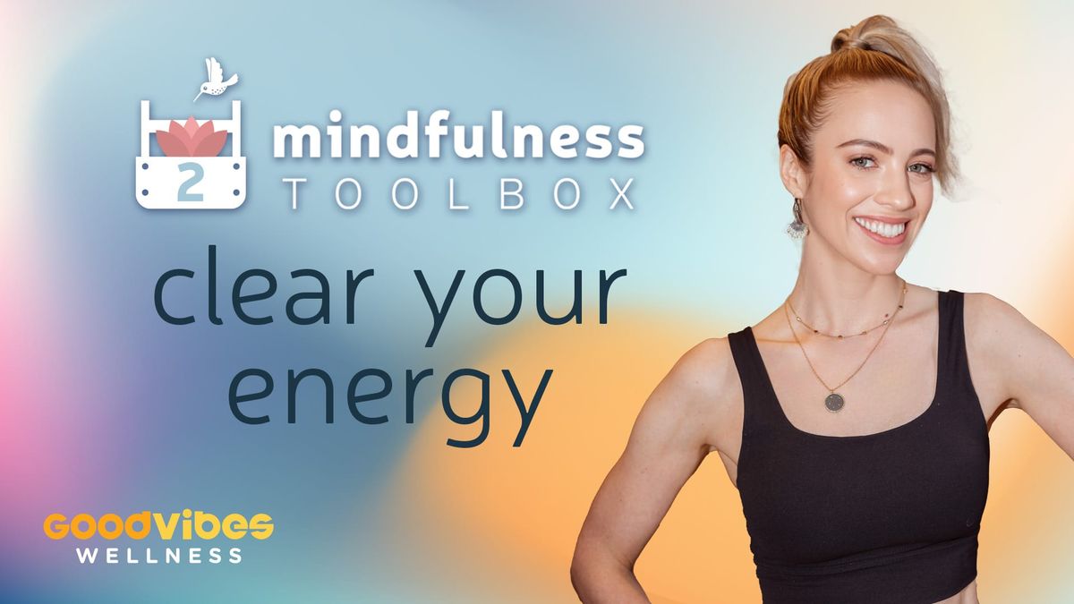 Mindfulness Toolbox #2 - Clear Your Energy
