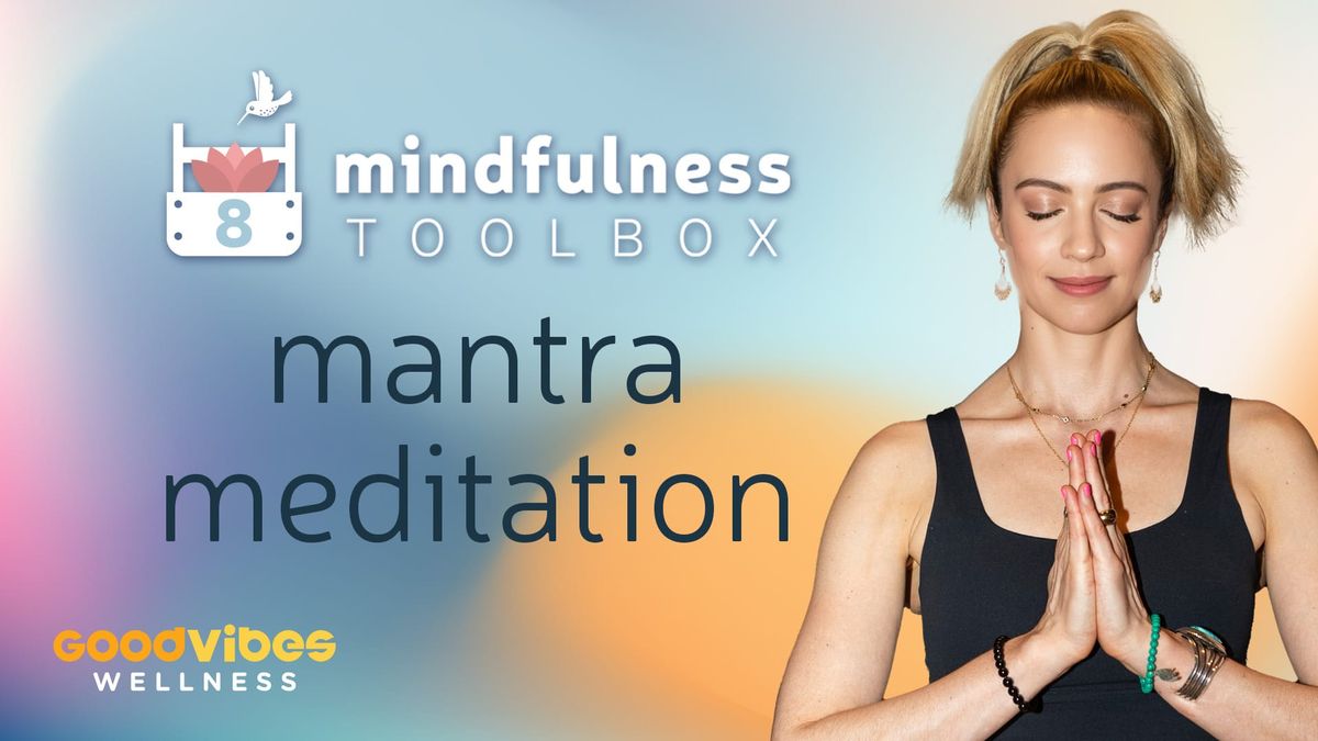 Mindfulness Toolbox #8 - Mantra Meditation