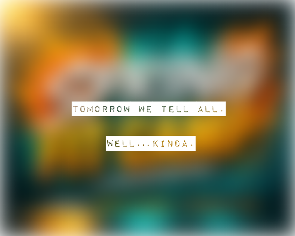 Tomorrow… we spill (some of) it