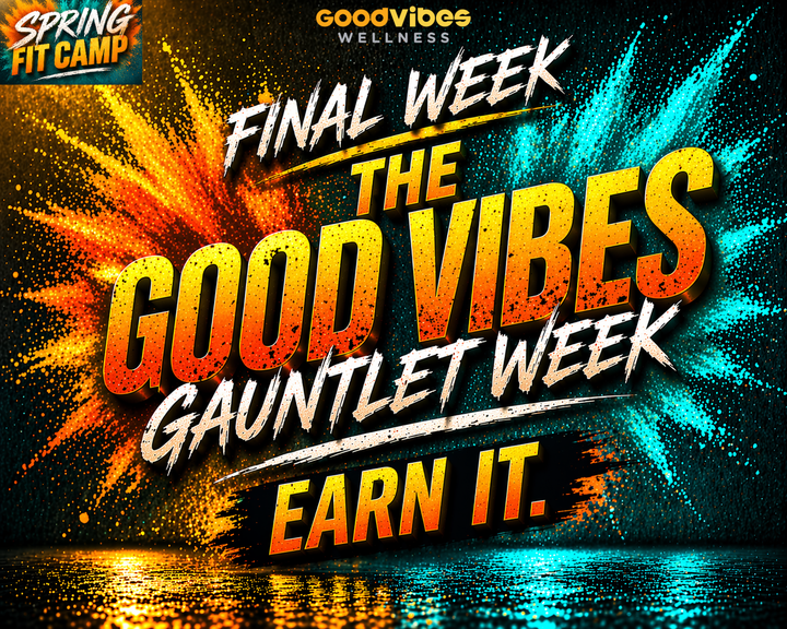 [SPRING FIT CAMP] Week 3 = The Good Vibes Gauntlet