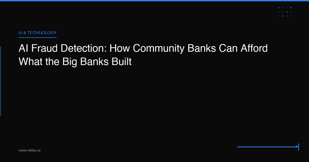 AI Fraud Detection: How Community Banks Can Afford What the Big Banks Built
