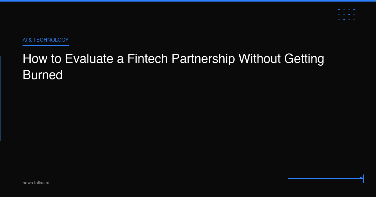 How to Evaluate a Fintech Partnership Without Getting Burned