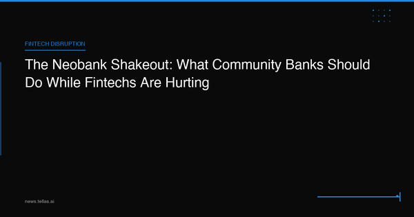 The Neobank Shakeout: What Community Banks Should Do While Fintechs Are Hurting