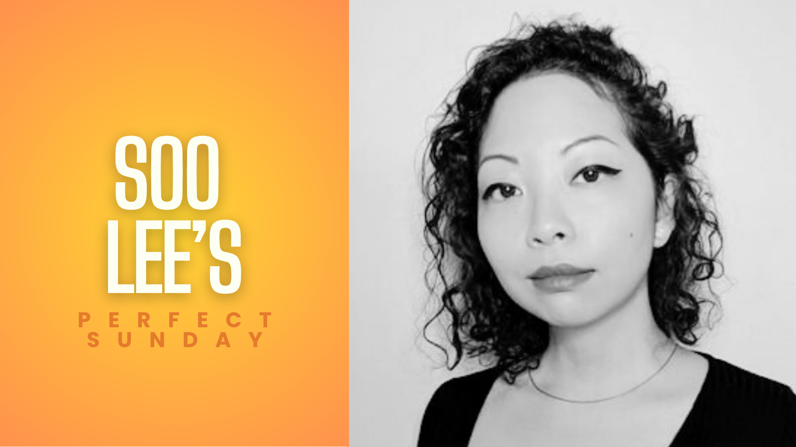 A perfect Sunday with... Soo Lee