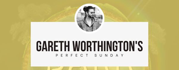A perfect Sunday with... Gareth Worthington