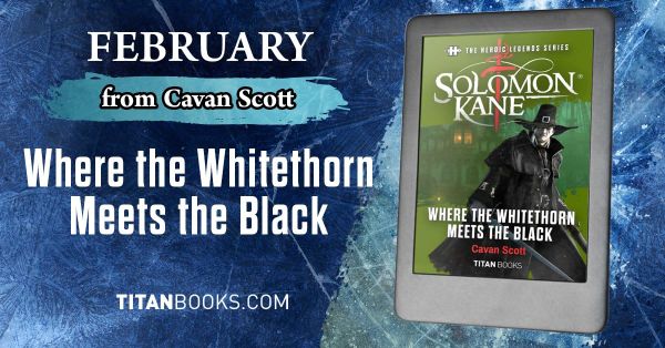 Out now - Solomon Kane: Where the Whitethorn Meets the Black